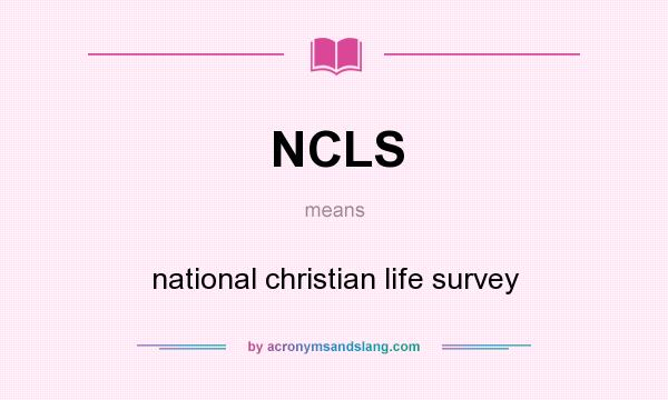 What does NCLS mean? It stands for national christian life survey