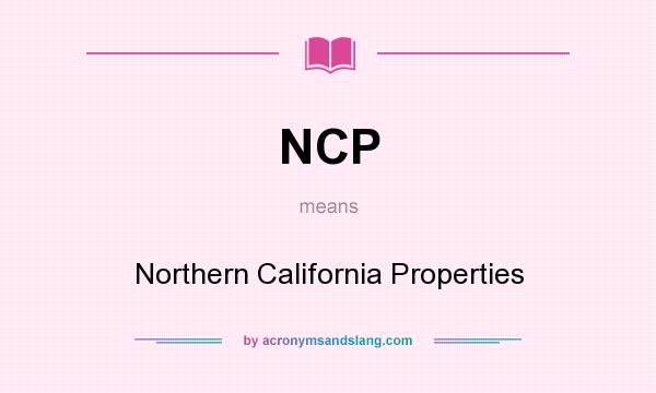 What does NCP mean? It stands for Northern California Properties