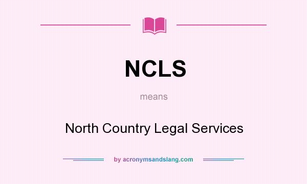 What does NCLS mean? It stands for North Country Legal Services