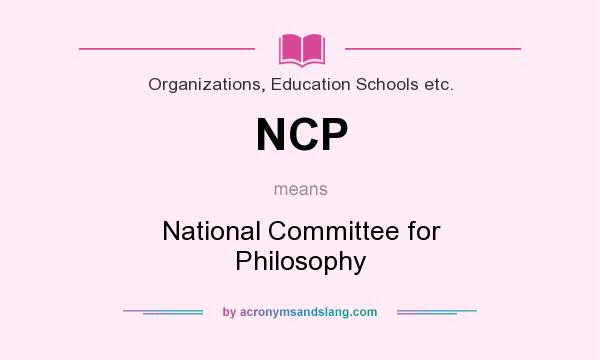What does NCP mean? It stands for National Committee for Philosophy