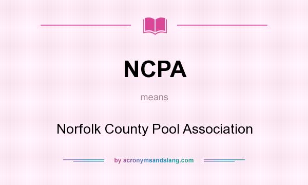 What does NCPA mean? It stands for Norfolk County Pool Association