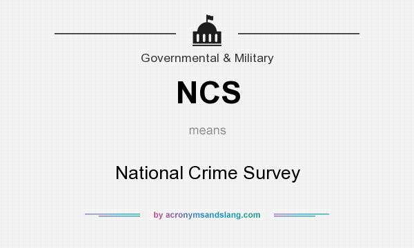 What does NCS mean? It stands for National Crime Survey