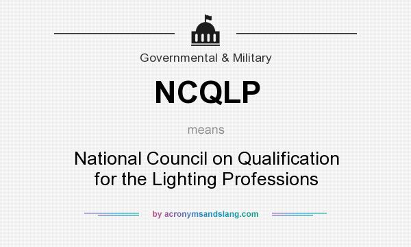 What does NCQLP mean? It stands for National Council on Qualification for the Lighting Professions