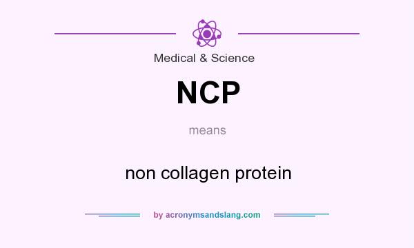 What does NCP mean? It stands for non collagen protein