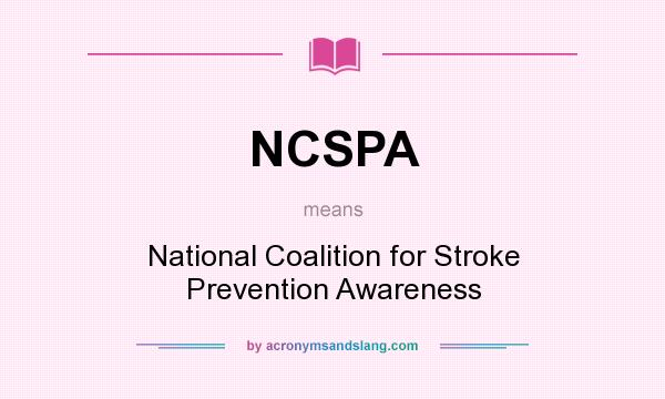 What does NCSPA mean? It stands for National Coalition for Stroke Prevention Awareness