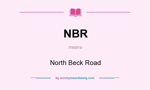 What does NBR mean? It stands for North Beck Road