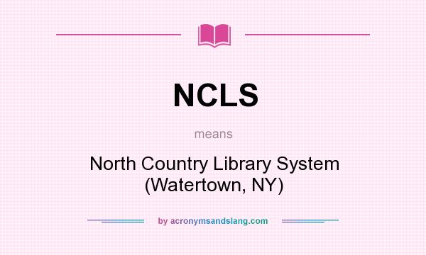 What does NCLS mean? It stands for North Country Library System (Watertown, NY)