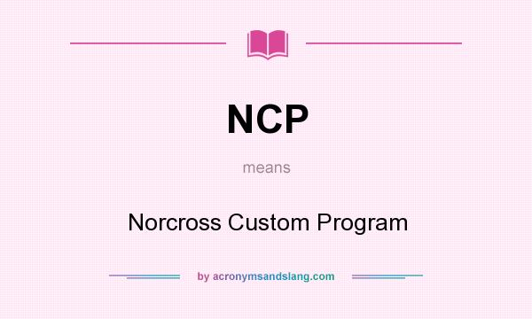 What does NCP mean? It stands for Norcross Custom Program