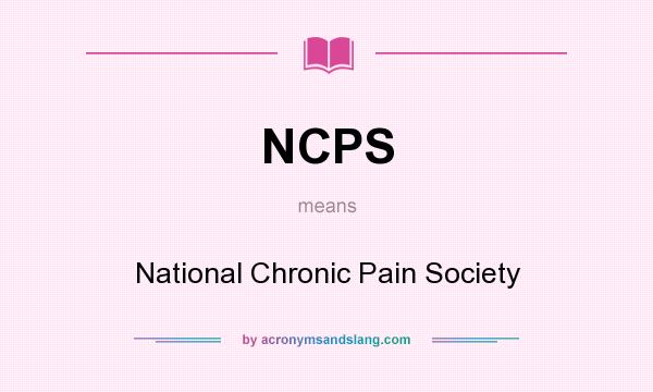 What does NCPS mean? It stands for National Chronic Pain Society