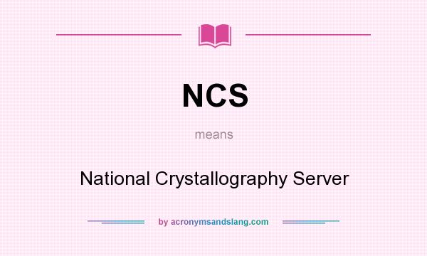 What does NCS mean? It stands for National Crystallography Server
