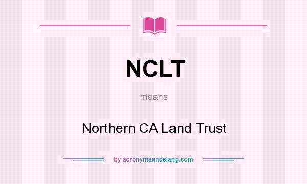 What does NCLT mean? It stands for Northern CA Land Trust