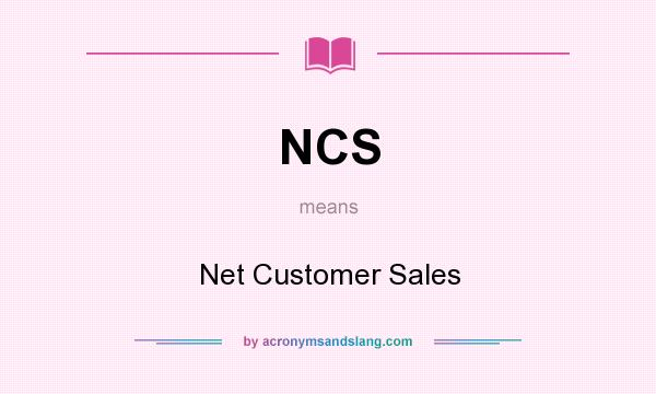 What does NCS mean? It stands for Net Customer Sales