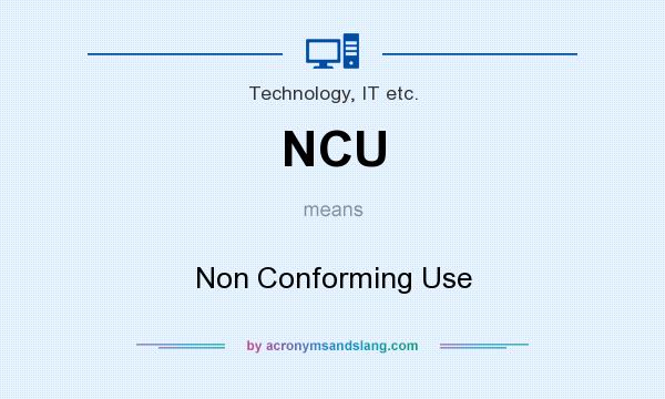 What does NCU mean? It stands for Non Conforming Use