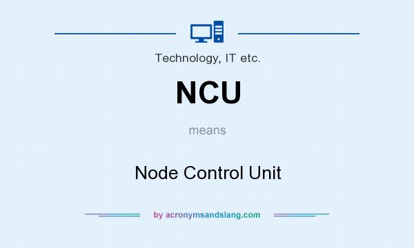 What does NCU mean? It stands for Node Control Unit