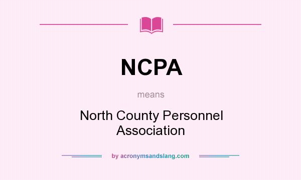 What does NCPA mean? It stands for North County Personnel Association