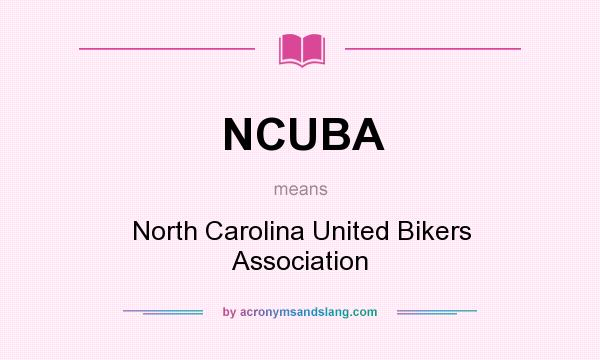 What does NCUBA mean? It stands for North Carolina United Bikers Association
