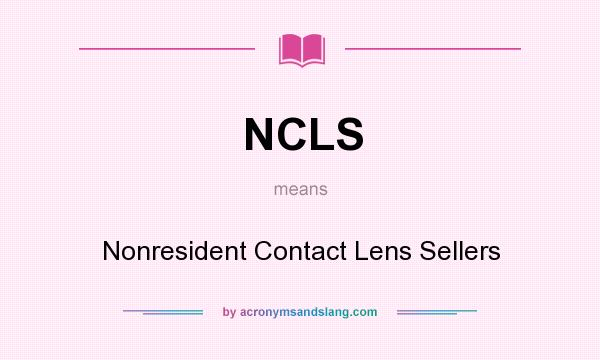What does NCLS mean? It stands for Nonresident Contact Lens Sellers