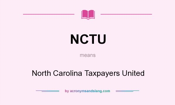 What does NCTU mean? It stands for North Carolina Taxpayers United