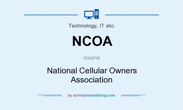 What does NCOA mean? It stands for National Cellular Owners Association