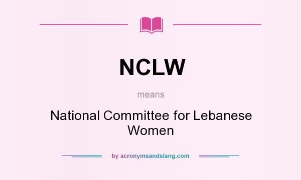 What does NCLW mean? It stands for National Committee for Lebanese Women
