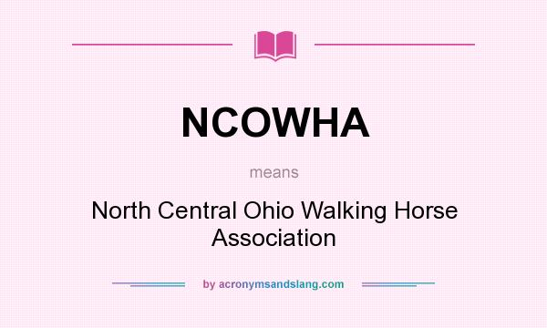 What does NCOWHA mean? It stands for North Central Ohio Walking Horse Association