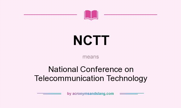 What does NCTT mean? It stands for National Conference on Telecommunication Technology