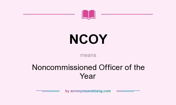 What does NCOY mean? It stands for Noncommissioned Officer of the Year