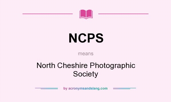 What does NCPS mean? It stands for North Cheshire Photographic Society