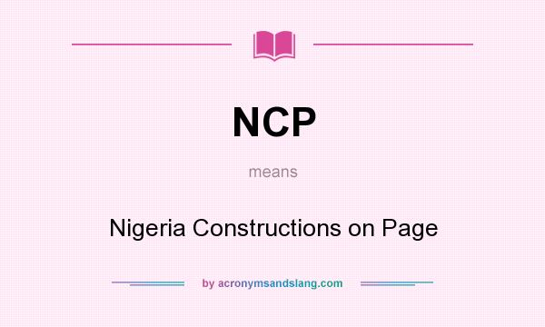 What does NCP mean? It stands for Nigeria Constructions on Page