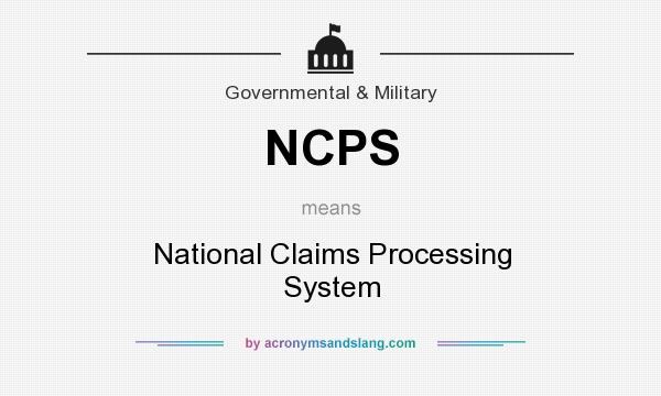 What does NCPS mean? It stands for National Claims Processing System