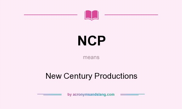 What does NCP mean? It stands for New Century Productions
