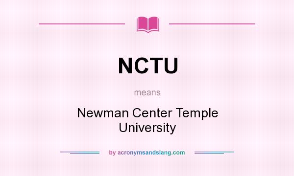 What does NCTU mean? It stands for Newman Center Temple University