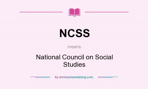 What does NCSS mean? It stands for National Council on Social Studies
