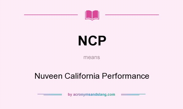 What does NCP mean? It stands for Nuveen California Performance