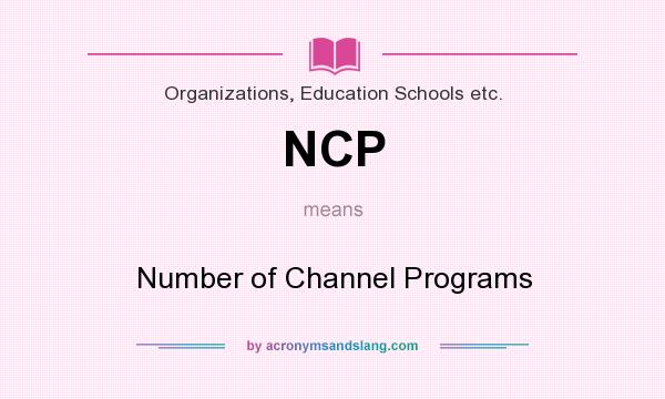 What does NCP mean? It stands for Number of Channel Programs