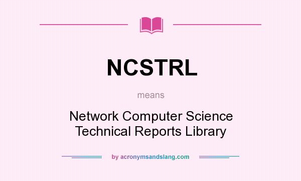 What does NCSTRL mean? It stands for Network Computer Science Technical Reports Library