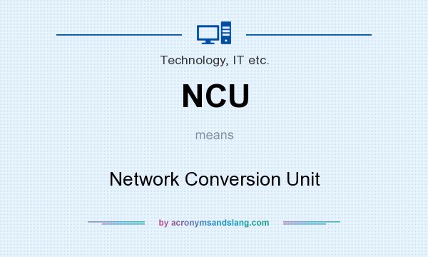 What does NCU mean? It stands for Network Conversion Unit