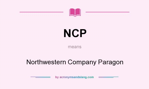 What does NCP mean? It stands for Northwestern Company Paragon