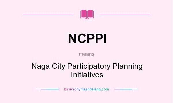 What does NCPPI mean? It stands for Naga City Participatory Planning Initiatives