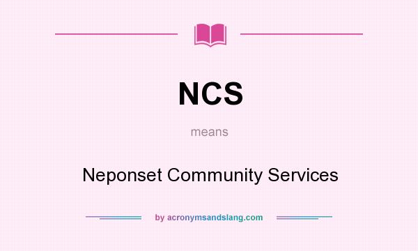 What does NCS mean? It stands for Neponset Community Services