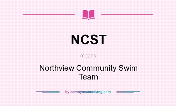What does NCST mean? It stands for Northview Community Swim Team