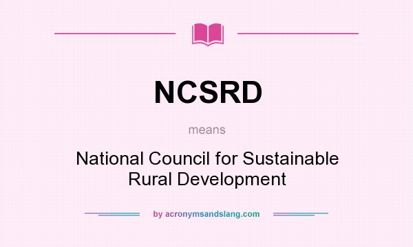 What does NCSRD mean? It stands for National Council for Sustainable Rural Development