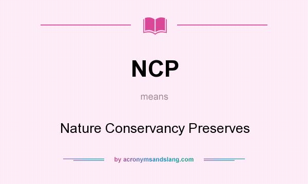 What does NCP mean? It stands for Nature Conservancy Preserves