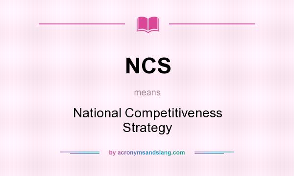 What does NCS mean? It stands for National Competitiveness Strategy
