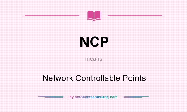 What does NCP mean? It stands for Network Controllable Points