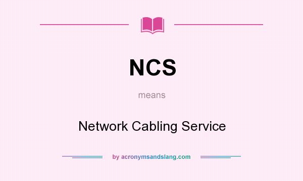 What does NCS mean? It stands for Network Cabling Service