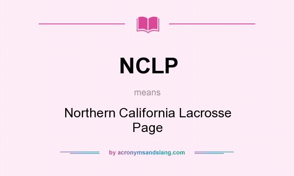 What does NCLP mean? It stands for Northern California Lacrosse Page