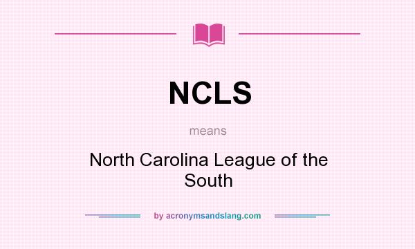 What does NCLS mean? It stands for North Carolina League of the South