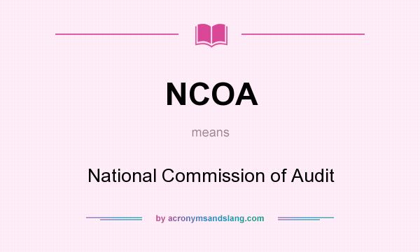 What does NCOA mean? It stands for National Commission of Audit