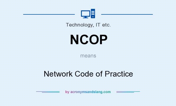 What does NCOP mean? It stands for Network Code of Practice
